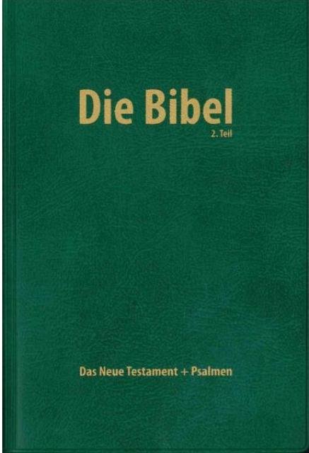 Die Bibel 2.Teil - Das Neue Testament und Psalmen